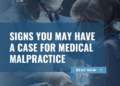 Signs You May Have A Case For Medical Malpractice - Merson Law PLLC